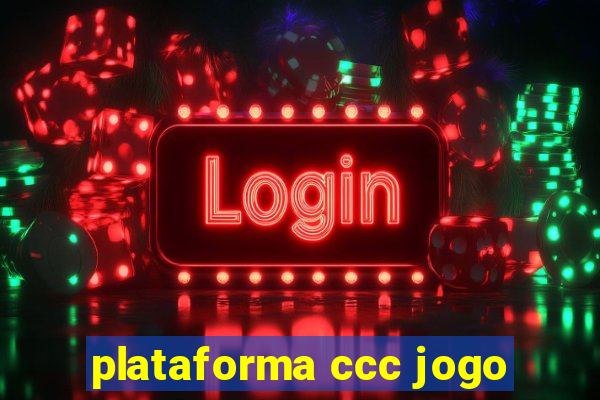 plataforma ccc jogo
